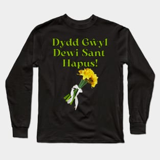 Dydd Gŵyl Dewi Sant Hapus! Happy Saint Davids Day, St. David_s Day Gifts with DaffodilsT- Long Sleeve T-Shirt